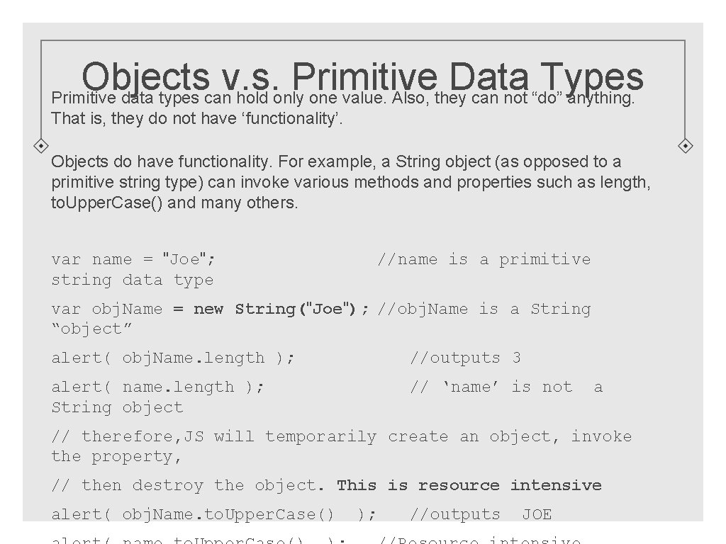 Objects v. s. Primitive Data Types Primitive data types can hold only one value.
