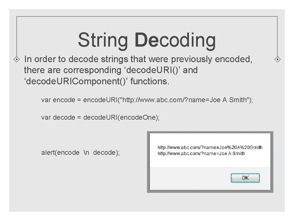 String Decoding In order to decode strings that were previously encoded, there are corresponding