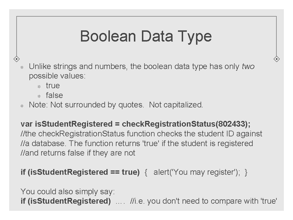 Boolean Data Type Unlike strings and numbers, the boolean data type has only two