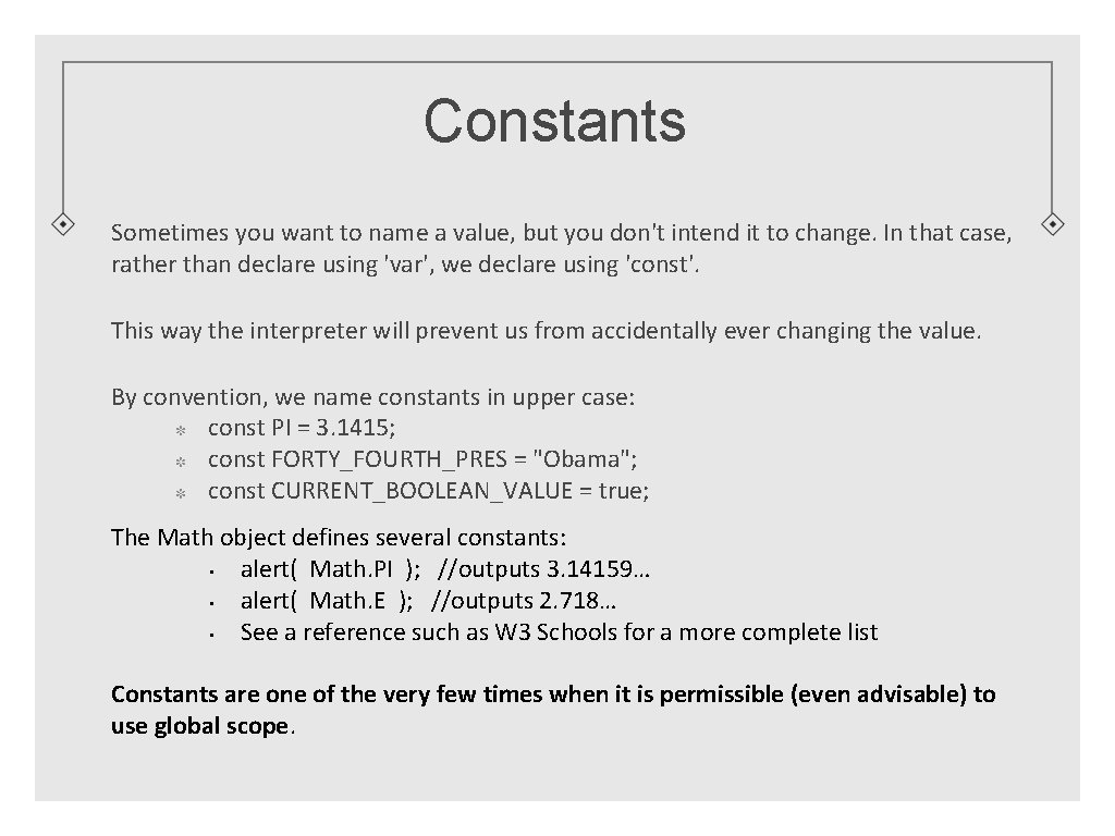 Constants Sometimes you want to name a value, but you don't intend it to
