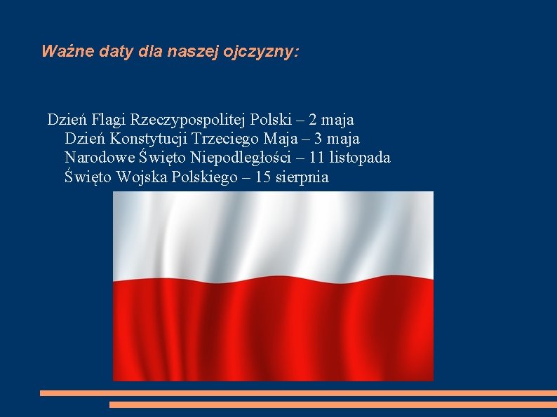 Ważne daty dla naszej ojczyzny: Dzień Flagi Rzeczypospolitej Polski – 2 maja Dzień Konstytucji