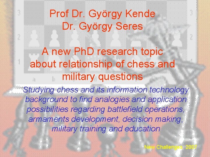 Prof Dr. György Kende Dr. György Seres A new Ph. D research topic about
