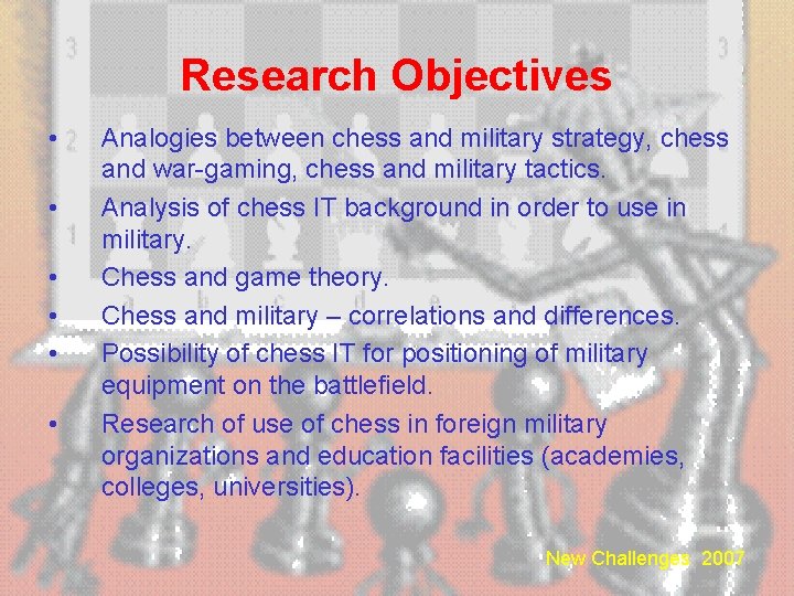 Research Objectives • • • Analogies between chess and military strategy, chess and war-gaming,