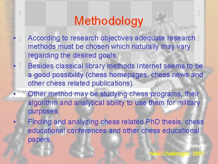 Methodology • • According to research objectives adequate research methods must be chosen which