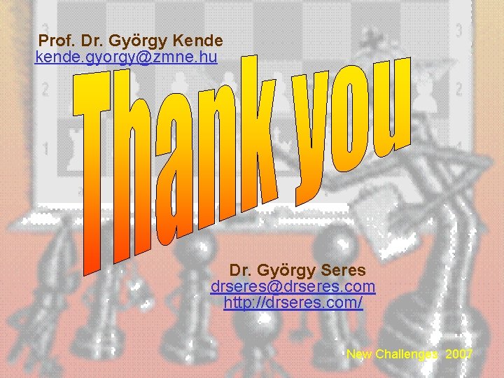 Prof. Dr. György Kende kende. gyorgy@zmne. hu Dr. György Seres drseres@drseres. com http: //drseres.