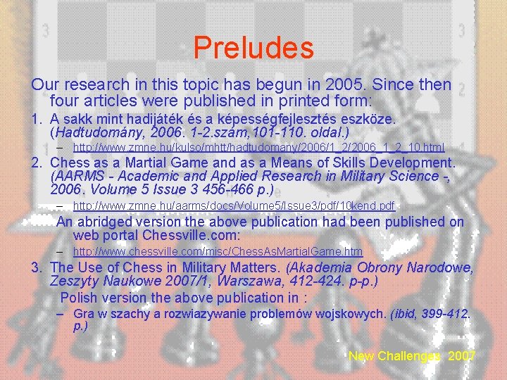 Preludes Our research in this topic has begun in 2005. Since then four articles
