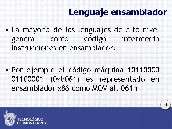 Lenguaje ensamblador • La mayoría de los lenguajes de alto nivel genera como código