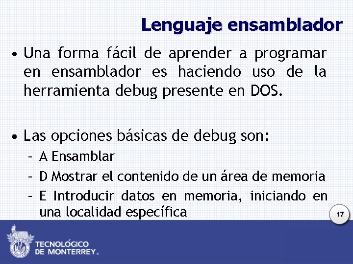 Lenguaje ensamblador • Una forma fácil de aprender a programar en ensamblador es haciendo