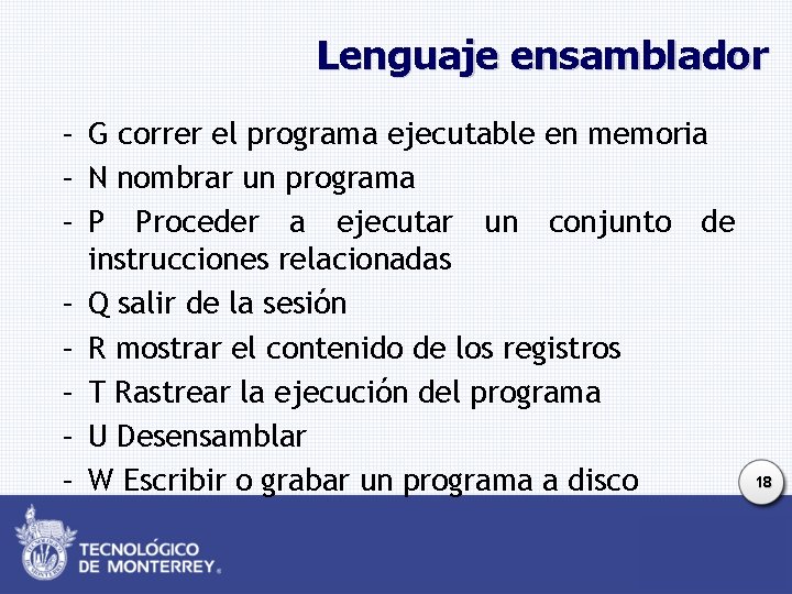 Lenguaje ensamblador – G correr el programa ejecutable en memoria – N nombrar un