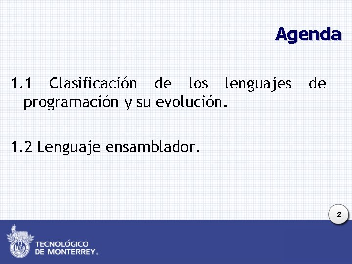 Agenda 1. 1 Clasificación de los lenguajes programación y su evolución. de 1. 2