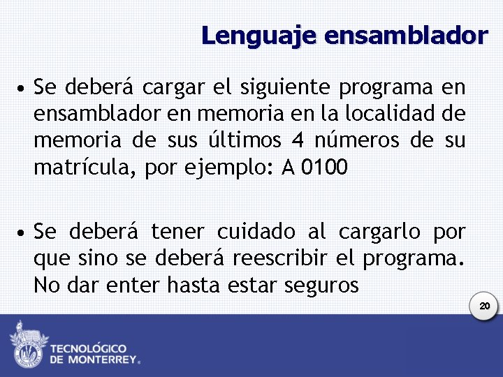 Lenguaje ensamblador • Se deberá cargar el siguiente programa en ensamblador en memoria en