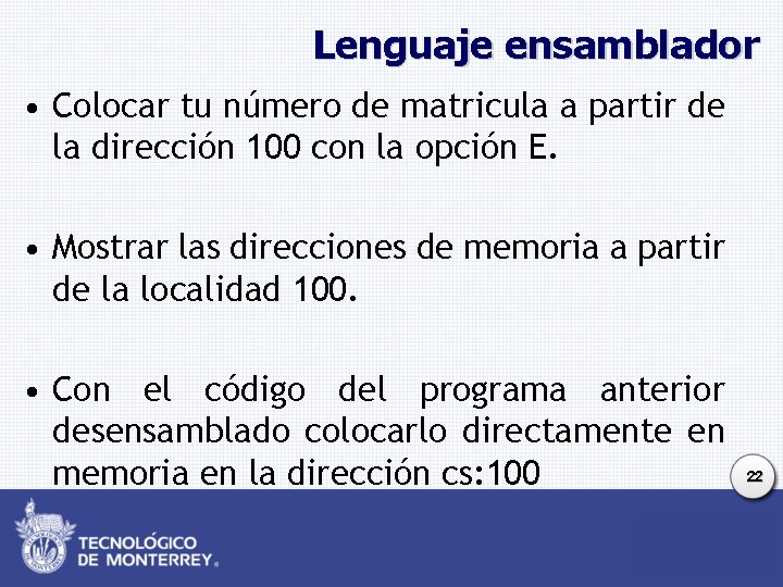 Lenguaje ensamblador • Colocar tu número de matricula a partir de la dirección 100