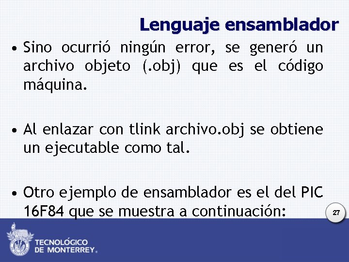 Lenguaje ensamblador • Sino ocurrió ningún error, se generó un archivo objeto (. obj)