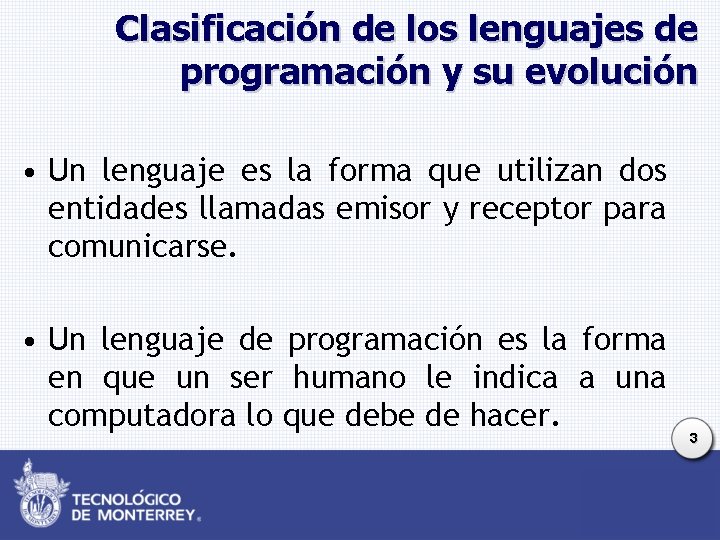 Clasificación de los lenguajes de programación y su evolución • Un lenguaje es la