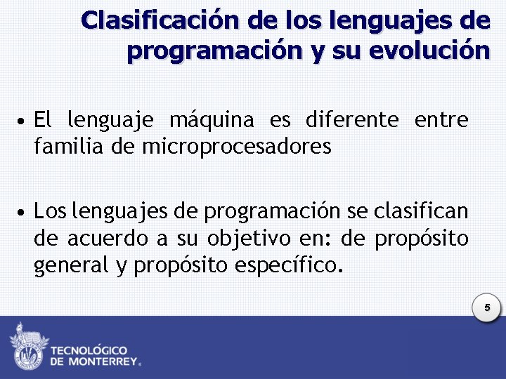 Clasificación de los lenguajes de programación y su evolución • El lenguaje máquina es