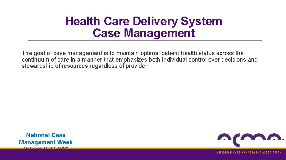 Health Care Delivery System Case Management The goal of case management is to maintain