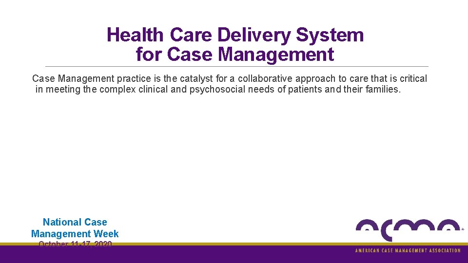 Health Care Delivery System for Case Management practice is the catalyst for a collaborative