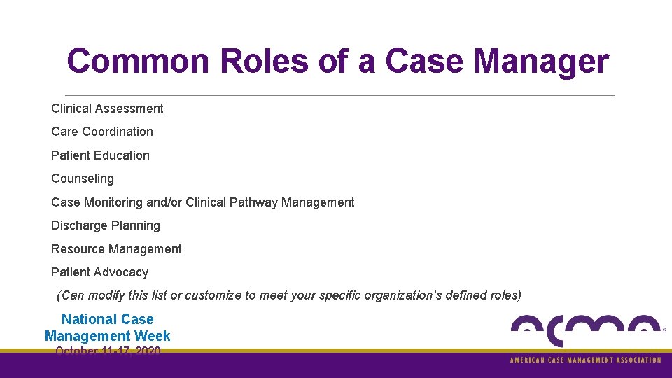 Common Roles of a Case Manager Clinical Assessment Care Coordination Patient Education Counseling Case