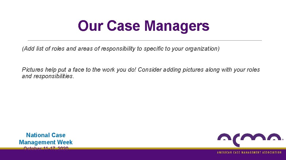 Our Case Managers (Add list of roles and areas of responsibility to specific to