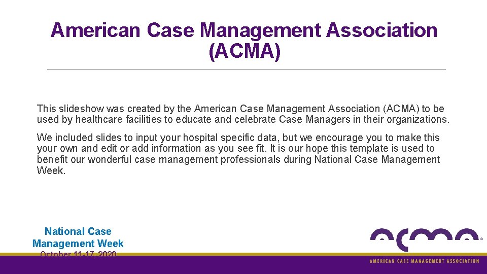 American Case Management Association (ACMA) This slideshow was created by the American Case Management American Case Management Association (ACMA) This slideshow was created by the American Case Management