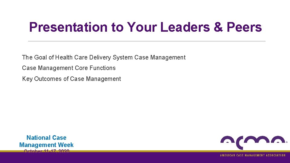 Presentation to Your Leaders & Peers The Goal of Health Care Delivery System Case