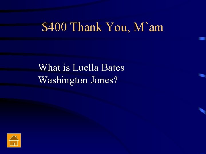 $400 Thank You, M’am What is Luella Bates Washington Jones? 