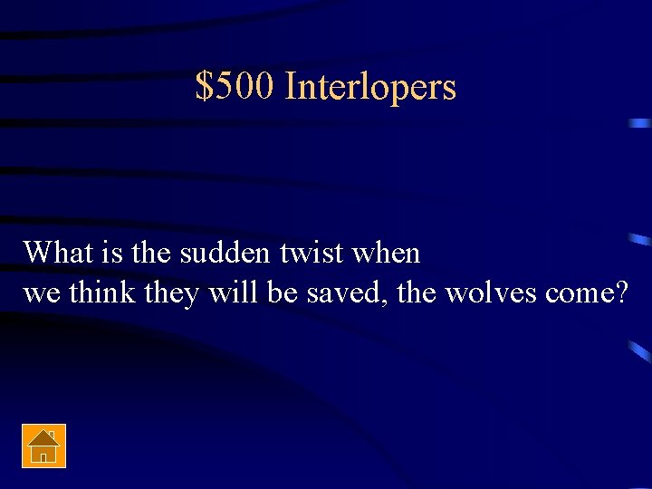 $500 Interlopers What is the sudden twist when we think they will be saved,