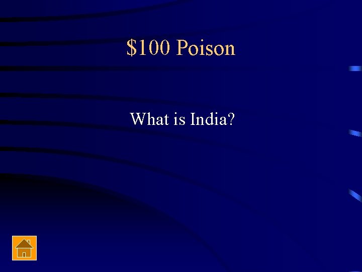 $100 Poison What is India? 