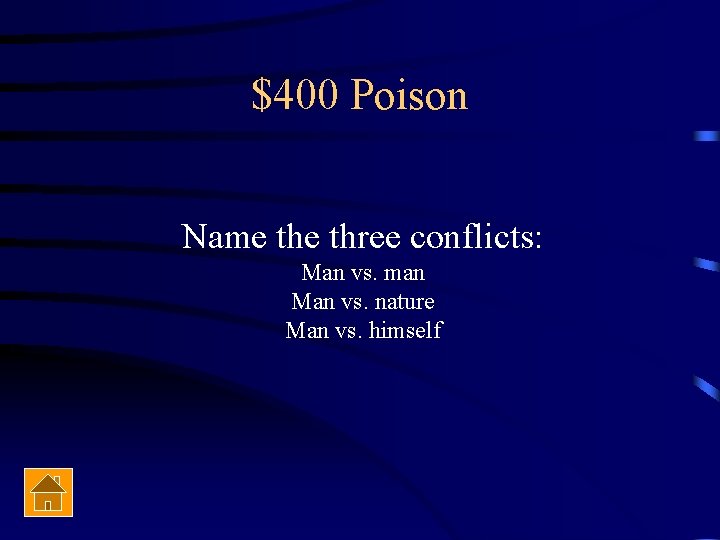 $400 Poison Name three conflicts: Man vs. man Man vs. nature Man vs. himself