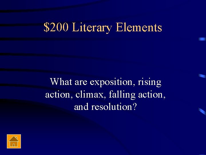 $200 Literary Elements What are exposition, rising action, climax, falling action, and resolution? 