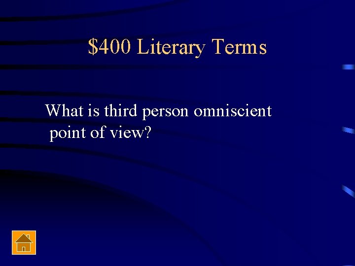 $400 Literary Terms What is third person omniscient point of view? 