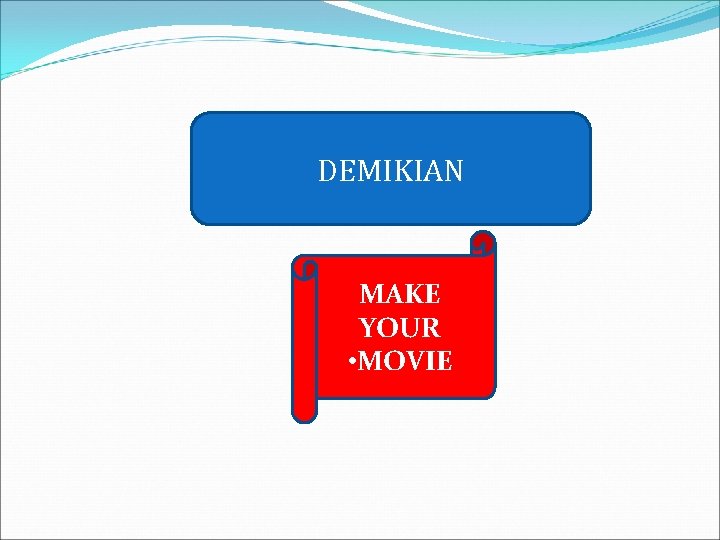 DEMIKIAN MAKE YOUR • MOVIE 