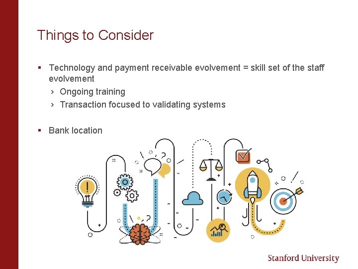 Things to Consider § Technology and payment receivable evolvement = skill set of the