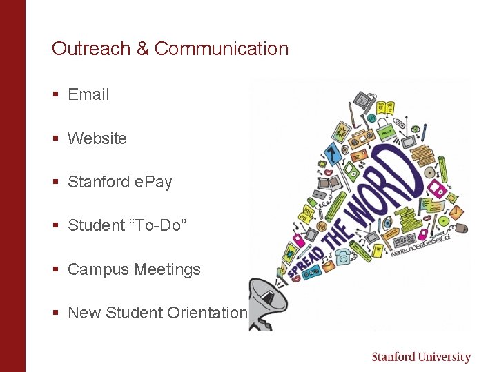 Outreach & Communication § Email § Website § Stanford e. Pay § Student “To-Do”