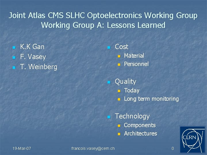 Joint Atlas CMS SLHC Optoelectronics Working Group A: Lessons Learned n n n K.