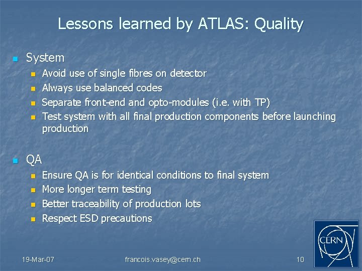 Lessons learned by ATLAS: Quality n System n n n Avoid use of single