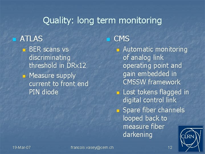 Quality: long term monitoring n ATLAS n n n BER scans vs discriminating threshold