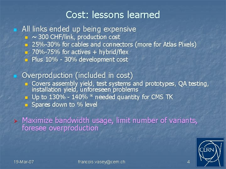 Cost: lessons learned n All links ended up being expensive n n n Overproduction
