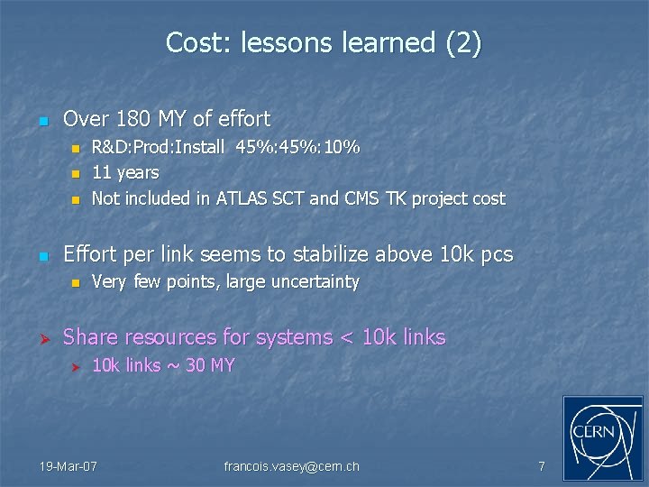 Cost: lessons learned (2) n Over 180 MY of effort n n Effort per