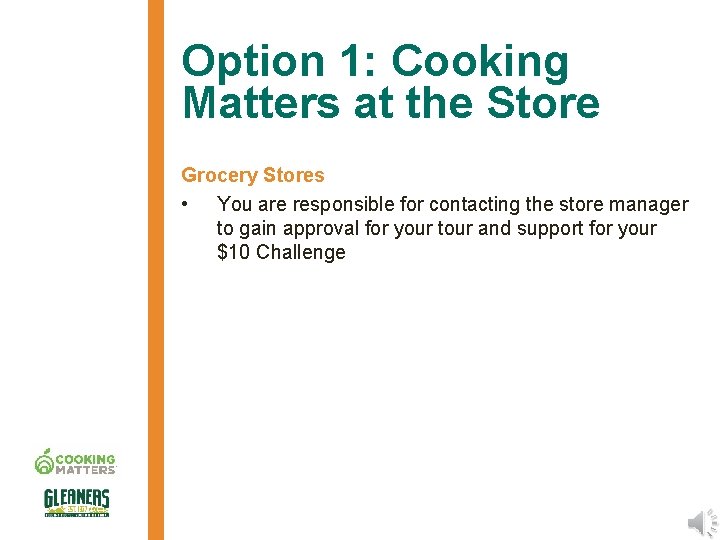 Option 1: Cooking Matters at the Store Grocery Stores • You are responsible for