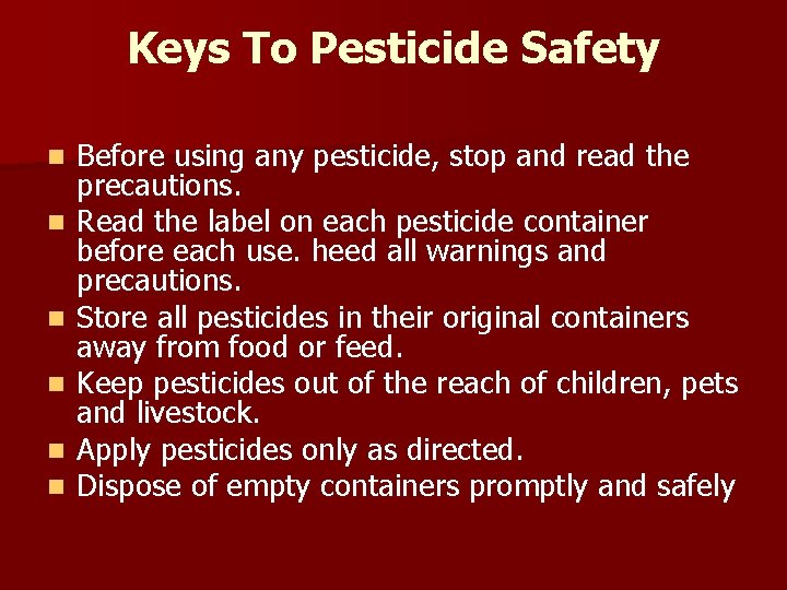 Keys To Pesticide Safety n n n Before using any pesticide, stop and read