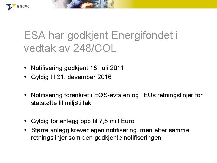 ESA har godkjent Energifondet i vedtak av 248/COL • Notifisering godkjent 18. juli 2011