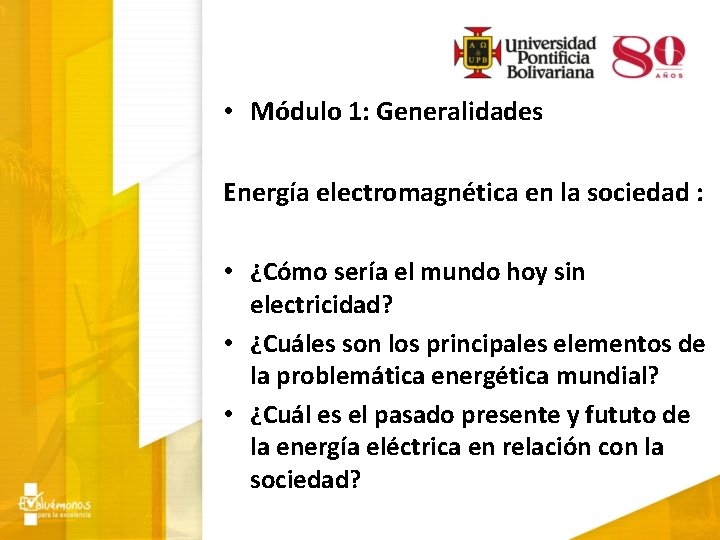  • Módulo 1: Generalidades Energía electromagnética en la sociedad : • ¿Cómo sería