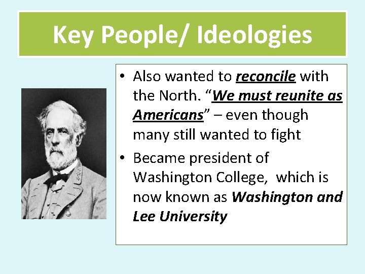 Key People/ Ideologies • Also wanted to reconcile with the North. “We must reunite