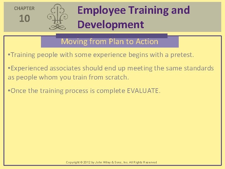 CHAPTER 10 Employee Training and Development Moving from Plan to Action • Training people CHAPTER 10 Employee Training and Development Moving from Plan to Action • Training people