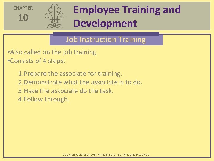 CHAPTER 10 Employee Training and Development Job Instruction Training • Also called on the CHAPTER 10 Employee Training and Development Job Instruction Training • Also called on the