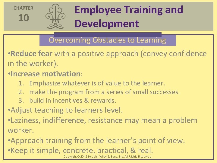 CHAPTER 10 Employee Training and Development Overcoming Obstacles to Learning • Reduce fear with CHAPTER 10 Employee Training and Development Overcoming Obstacles to Learning • Reduce fear with