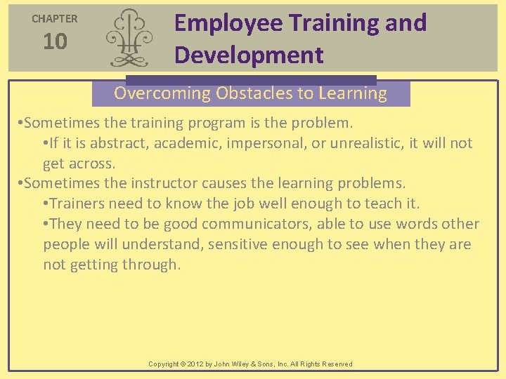 CHAPTER 10 Employee Training and Development Overcoming Obstacles to Learning • Sometimes the training CHAPTER 10 Employee Training and Development Overcoming Obstacles to Learning • Sometimes the training