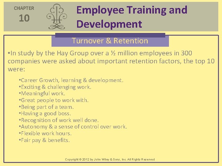 CHAPTER 10 Employee Training and Development Turnover & Retention • In study by the CHAPTER 10 Employee Training and Development Turnover & Retention • In study by the