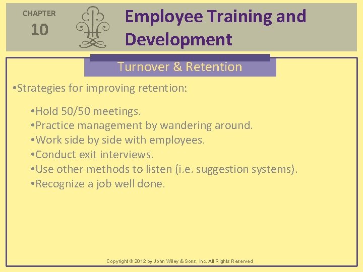 CHAPTER 10 Employee Training and Development Turnover & Retention • Strategies for improving retention: CHAPTER 10 Employee Training and Development Turnover & Retention • Strategies for improving retention: